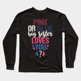 Pink or blue sister loves you Long Sleeve T-Shirt